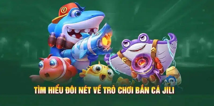 Tim hieu ban ca Jili Vn88